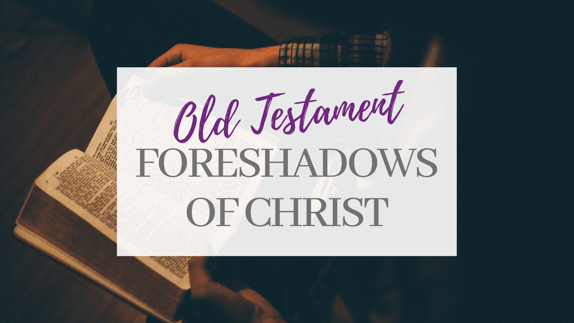 Old Testament Foreshadows of Christ
