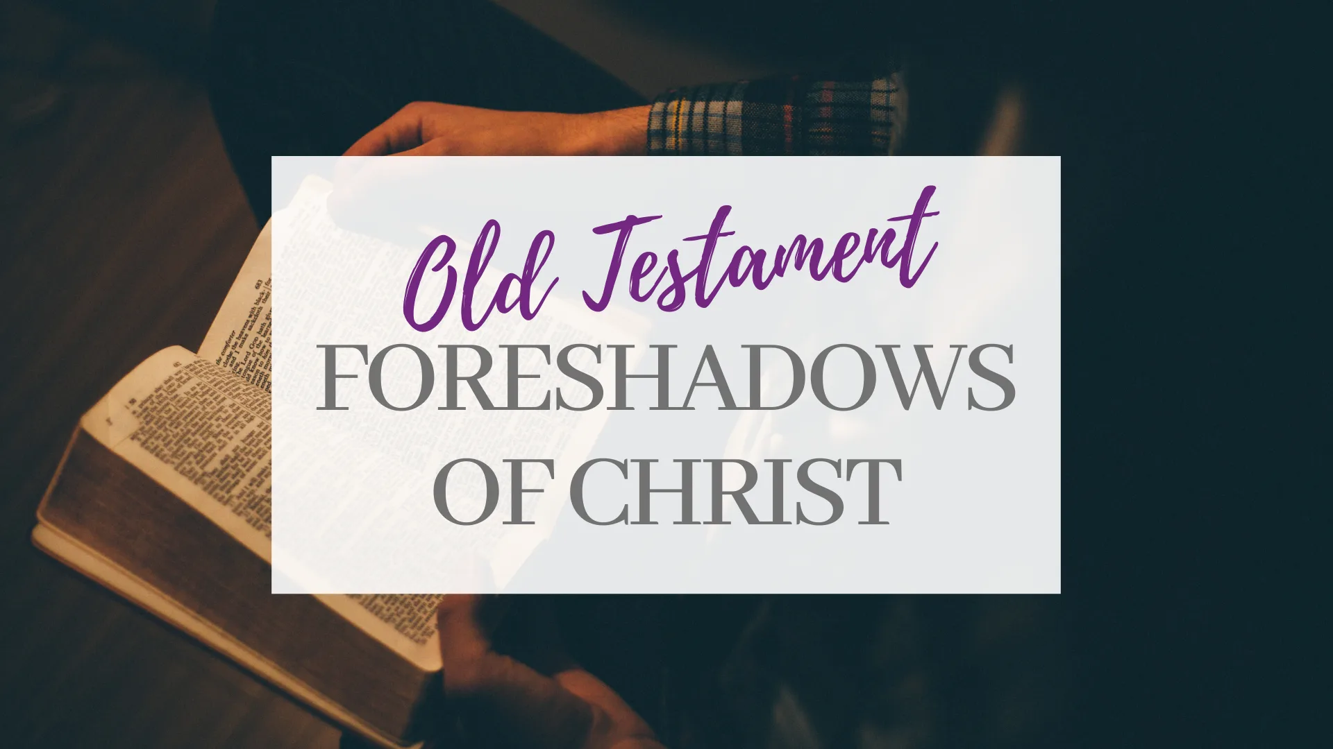 Old Testament Foreshadows of Christ