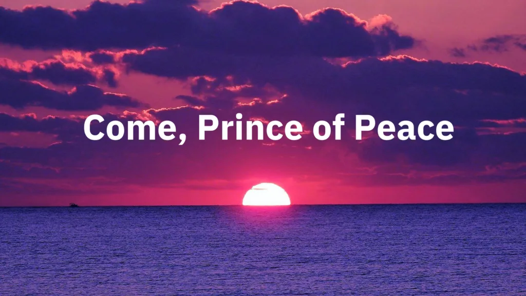 Come prince of peace